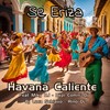 Se Eriza - Havana Caliente&Rino DJ&Miky DJ&Bepi Comin&Dj Luca Schiavo