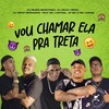 Vou Chamar Ela Pra Treta (Explicit) - DJ MURIS MARCONEX&DJ Isaac Vieira&Dj Erick Bernardo&MC Loram&JD Mc&Mc Lustosa