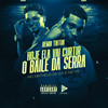Hoje Ela Vai Curtir O Baile da Serra (Remix TikTok|Explicit) - Dj Menor Siilva&MC VS OFICIAL&MC MATHEUS DA G.A&life song