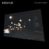 So Close To Magic - Aquilo