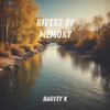 Rivers of Memory - Harvey K