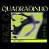 FAZ O QUADRADINHO - LAN&BADZILLA