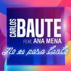 No es para tanto(feat. Ana Mena) - Carlos Baute&Ana Mena