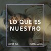 Lo Que Es Nuestro - Lucía Gil&Natalia Gil