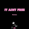 It Aint Free (Explicit) - Korleone