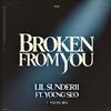 Broken From You (feat. Young Seo) (YNB Mix|Explicit) - Lil Sunder11&Young Seo