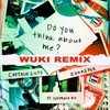 Do You Think About Me (Wuki Remix) - Captain Cuts&Zookëper&Georgia Ku