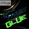 Glue (Original Mix) - Mike Frost