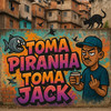 TOMA PIRANHA, TOMA JACK - DJ MF SILVA&MC Negritin