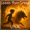 Leaves That Speak - Volk