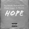 Hope (feat. Kulture cava,Dazuz trapper & Moover) (Explicit) - Pop brizzle&Brian kunyenje&Kulture cava&Dazuz trapper&Moover