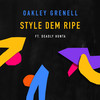 Style Dem Ripe - Oakley Grenell&Deadly Hunta