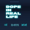 DOPE IN REAL LIFE (Explicit) - Cavie&Red Cup Reggie&King Dope