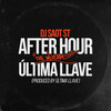 ÚLTIMA LLAVE AFTER HOUR THE MIXTAPE - DJ Saot ST&Última Llave
