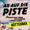 Ab auf die Piste (Hüttenmix) - Mountain Crew&Andy Luxx&Dj Aaron