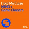 Hold Me Close - Game Chasers&MING