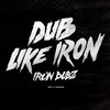 Dub Like Iron - Iron Dubz&Queen Omega