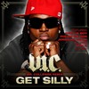 Get Silly (Mr. ColliPark Remix Radio Edit) - V.I.C.&Polow Da Don&Jermaine Dupri&Bun B