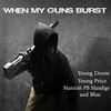 When My Guns Burst (Explicit) - Young Price&Mannish PB Mandigo&Young Doom&Blue