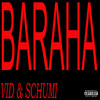 BARAHA (Explicit) - Vid&Schumi