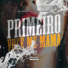 Primeiro Você Me Mama (Explicit) - DJ TiuDarcki&MC AK BTREZE&Lira Johnny Mc&Mandela No Topo