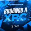 Roçando a X.R.C (Explicit) - DJ TF&DJ Neguinho 048&Mc Daniel dn