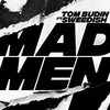 Madmen (Extended) - Tom Budin&SWEEDiSH