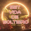 SET VIDA DE SOLTEIRO (Explicit) - Mc Babalu&Mc Dourado&Mc Gut Original&Mc Pattinho&Duton Records