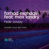Hide Away (Dub Mix) - Farhad Mahdavi&Max Landry