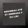 BERIMBAU ATÉ ET EMBRAZA 5 - Dj LW&MC Hyatta