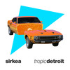 Tropic Detroit - Sirkea