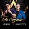 Te Superé (feat. Carlos Manuel) - Baby Lores&Carlos Manuel