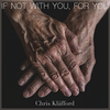 If Not With You, For You - Chris Kläfford