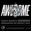 Awesome - Margaryan&Sergey Baribyn&NP Project (RU)