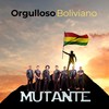 Orgulloso Boliviano - Mutante