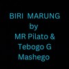 BIRI MARUNG - Mr Pilato&Tebogo G Mashego&Sje Konka