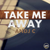 Take Me Away (Original Mix) - Andj C