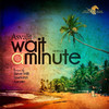 Wait a Minute (Steve Mill Remix) - Asvajit&Steve Mill