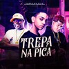 Trepa na Pica (Explicit) - MC Danone&Mc Pai&DJ Vitinho de Londres&A2M PRODUTORA