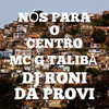 Nós para o Centro (Explicit) - DJ Roni da Provi&Mc G Talibã