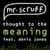 Thought To The Meaning - Mr. Scruff&Denis Jones