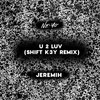 U 2 Luv (Shift K3Y Remix|Explicit) - Ne-Yo&Jeremih&Shift K3Y
