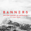 No One Knows Us (Acoustic) - Banners&Carly Paige