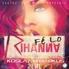 Fé Lo Rihanna (2en1) - Kosla&Mista Markus