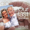 Our Last Goodbye - Denise Jolie&Leo Lawine