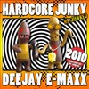 Hardcore Junky Re-Junked (Main Mix) - DJ E-MAXX