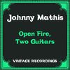 Open Fire - Johnny Mathis&Jerry Leiber&Mike Stoller