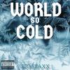 World So Cold (Explicit) - Big Staxx