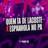 Quem Ta de Lacoste X Espanhola no Pa (Explicit) - DJ TwoDark&MC Celo BK&Mc Mary Maii
