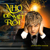 Nhớ Đến Mệt Rồi - Lâm Chấn Khang